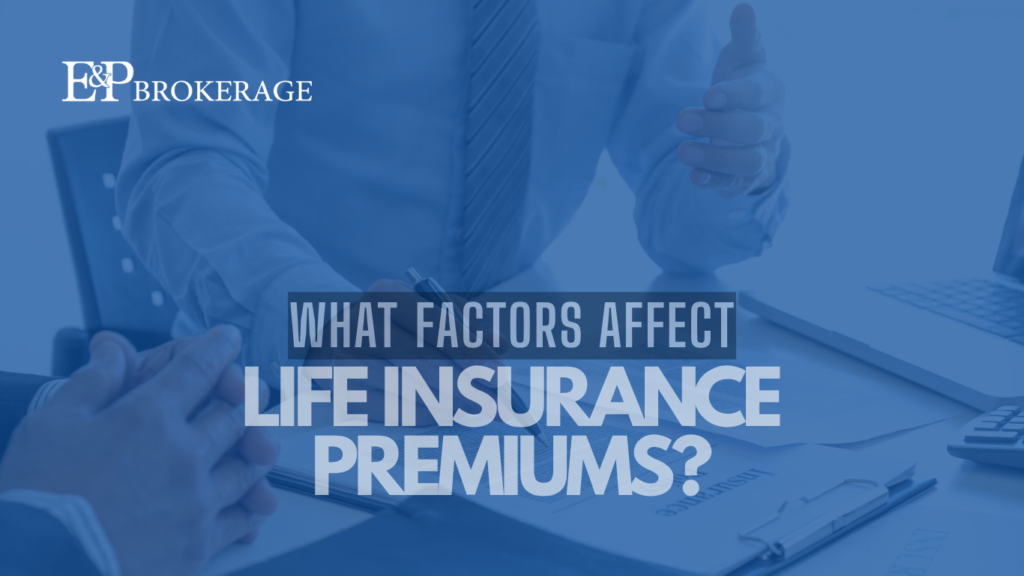 What factors affect life insurance premiums?
